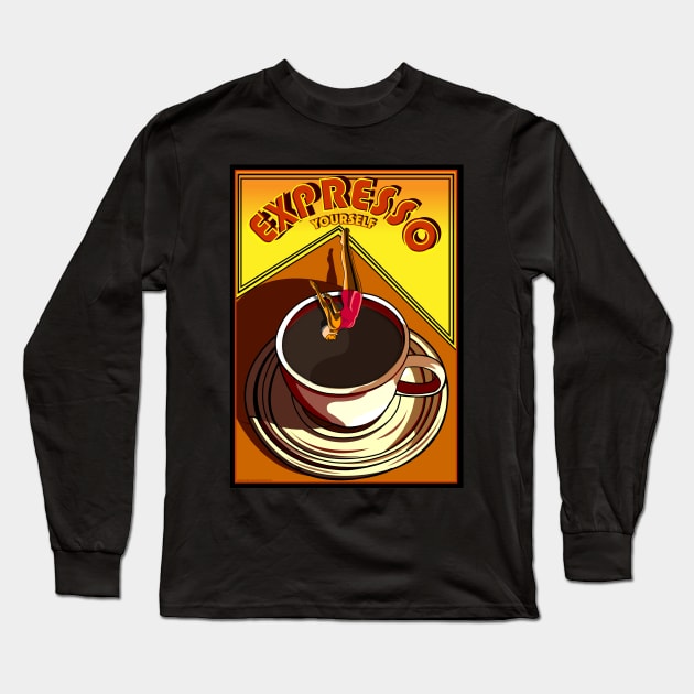 EXPRESSO YOURSELF Long Sleeve T-Shirt by Larry Butterworth